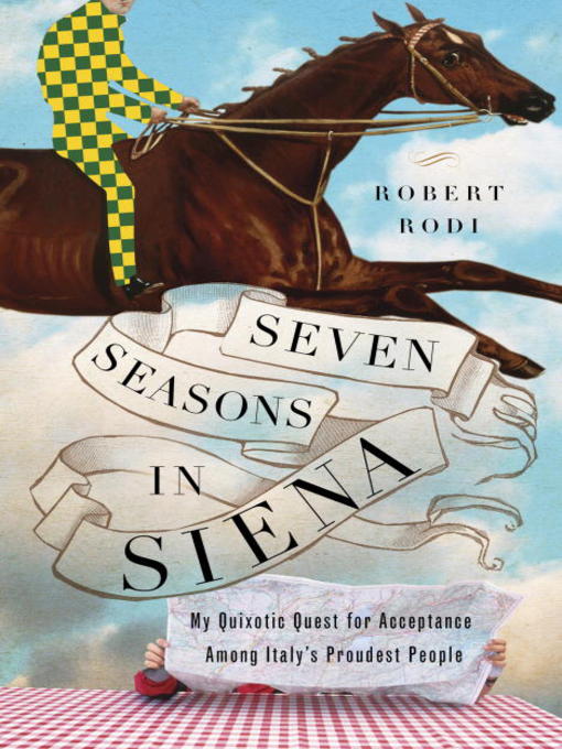 Title details for Seven Seasons in Siena by Robert Rodi - Available